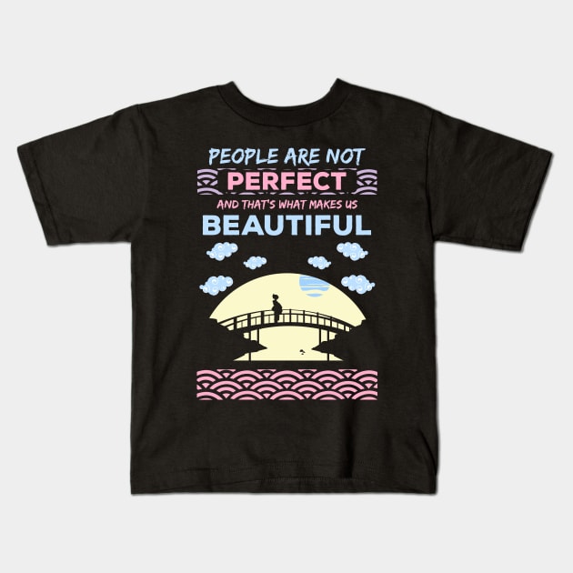 People are not perfect and thats what makes us beautiful recolor 10 Kids T-Shirt by HCreatives